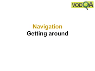 Navigation
Getting around
 