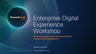 Enterprise Digital
Experience
Workshop
Erkennen, verstehen und verbessern Sie Ihre
digitale Wertschöpfungskette
Manuel Di Lenardo
Technical Solutions Architect
© 2024 Cisco Systems, Inc. und/oder Partnerunternehmen. Alle Rechte vorbehalten.
 