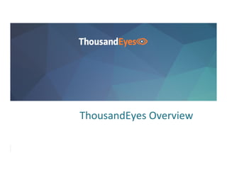 0
ThousandEyes
Overview
 