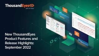 1
@ThousandEyes
© 1992–2022 Cisco Systems, Inc. All rights reserved.
New Feature Highlights
August 2022
Brian Tobia and Jillian Murphy
 