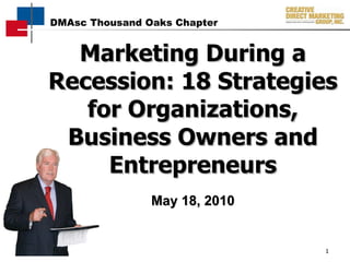 Marketing During a Recession: 18 Strategies for Organizations, Business Owners and Entrepreneurs May 18, 2010 