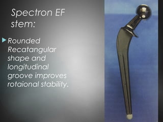 Spectron EF
stem:
Rounded
Recatangular
shape and
longitudinal
groove improves
rotaional stability.
 