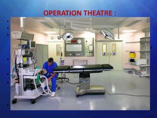 OPERATION THEATRE :
• Asepsis in the operating room is crucial
• Body exhaust systems
• Laminar flow rooms
   – vertical laminar flow rooms
   – horizontal flow systems (easier to install in an operating room with a
     low ceiling )
• High efficiency particulate air (HEPA) filters in laminar flow
  rooms removing particles 0.3 μm or larger in diameter
• Water-repellent gowns and drapes are recommended.
• Double gloves also are recommended because much
  instrumentation is necessary in total hip arthroplasty, and
  glove puncture is common.
• Limiting traffic through the operating room
 
