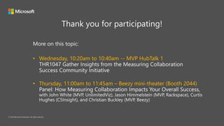 • Wednesday, 10:20am to 10:40am -- MVP HubTalk 1
• Thursday, 11:00am to 11:45am – Beezy mini-theater (Booth 2044)
 