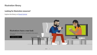 Looking for illustration resources?
Explore the library on Brand Central.
 