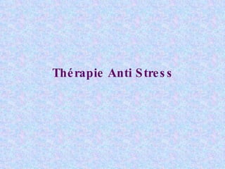 Thérapie Anti Stress 