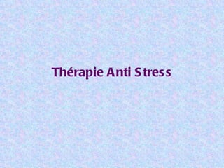 Thérapie Anti Stress 