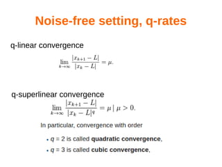 Noise-free setting, q-rates
q-superlinear convergence
q-linear convergence
 