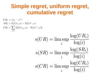 Simple regret, uniform regret,
cumulative regret
 