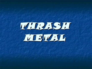 THRASH METAL 