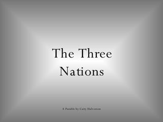 The Three Nations A Parable by Caity Halvorson 