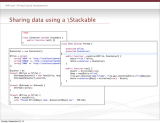 PHP and Thread based development
Sharing data using a Stackable
Sunday, September 22, 13
 