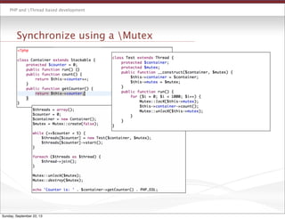PHP and Thread based development
Synchronize using a Mutex
Sunday, September 22, 13
 