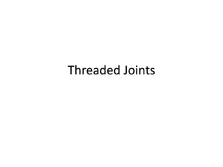 Threaded Joints

 