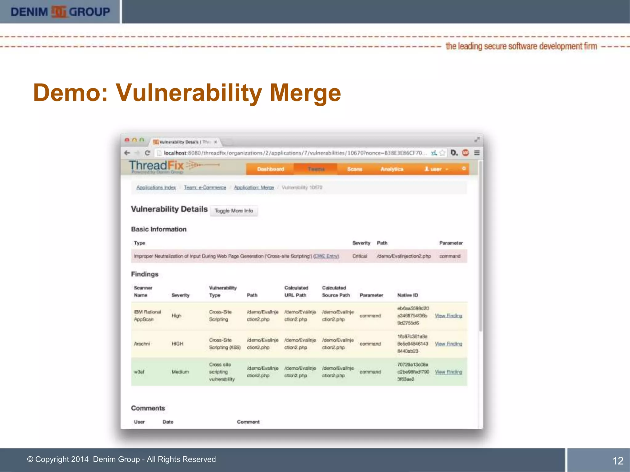 Demo: Vulnerability Merge 
© Copyright 2014 Denim Group - All Rights Reserved 
13 
 