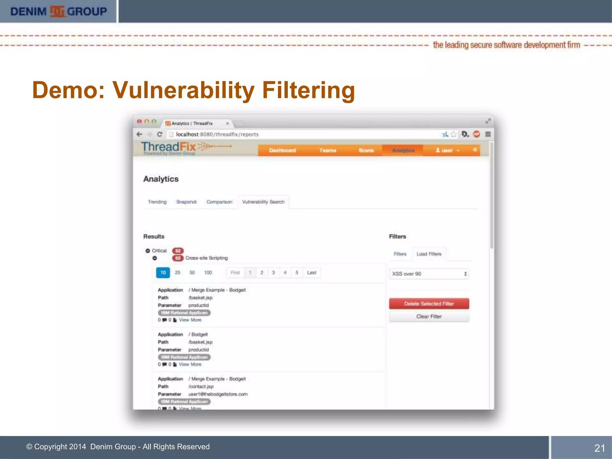 Demo: Vulnerability Filtering 
© Copyright 2014 Denim Group - All Rights Reserved 
22 
 