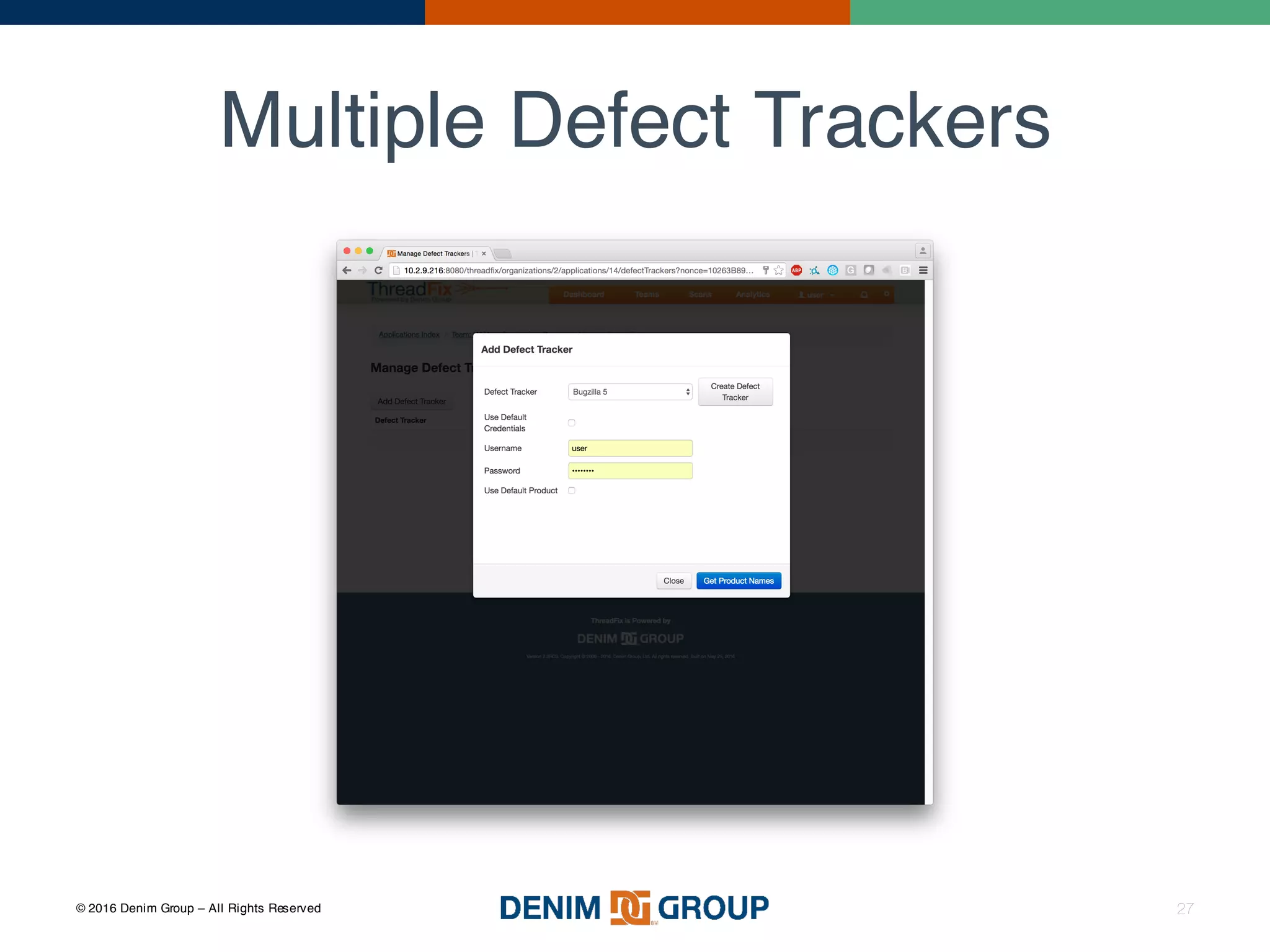 © 2016 Denim Group – All Rights Reserved
Multiple Defect Trackers
27
 