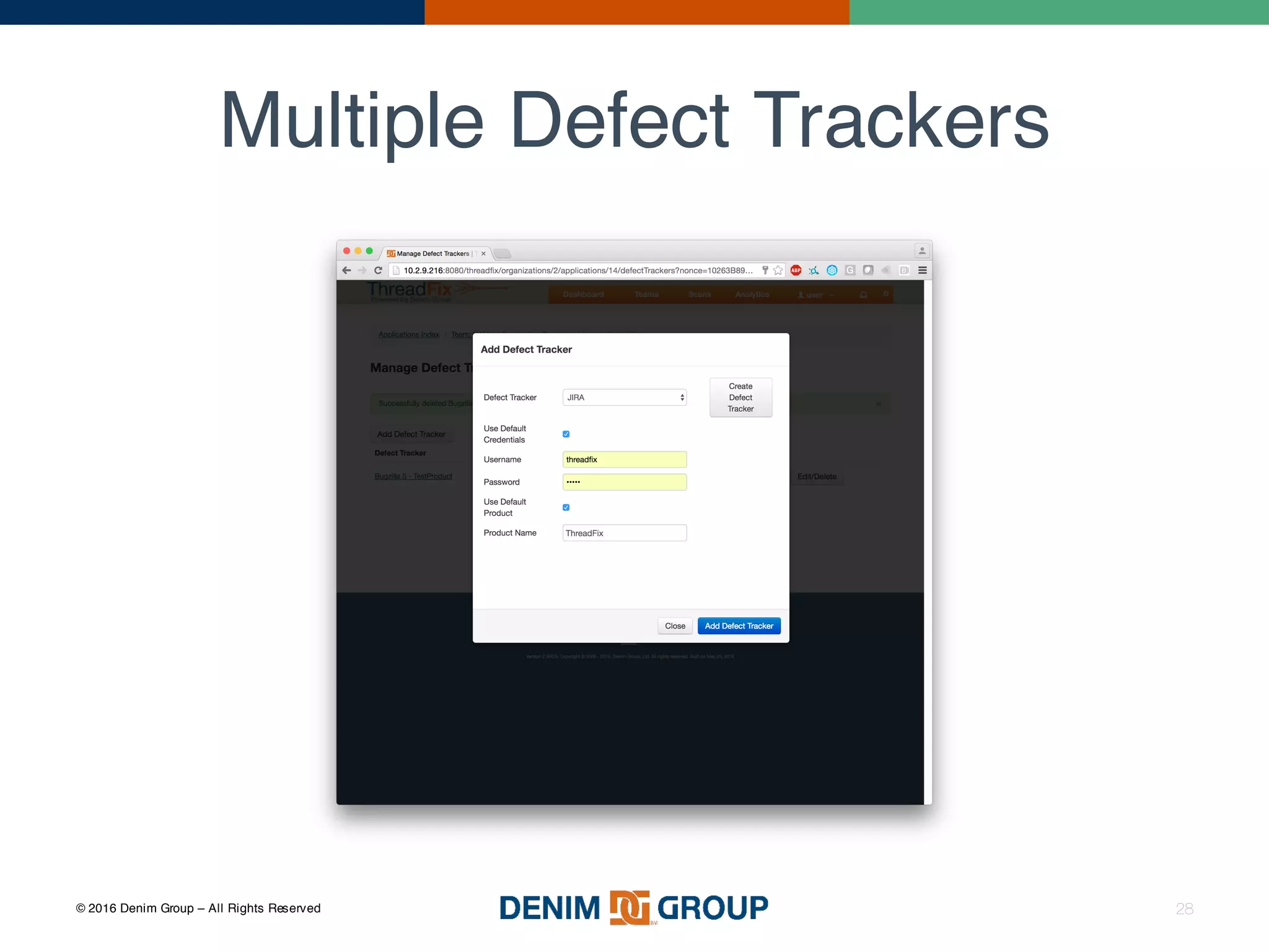 © 2016 Denim Group – All Rights Reserved
Multiple Defect Trackers
28
 