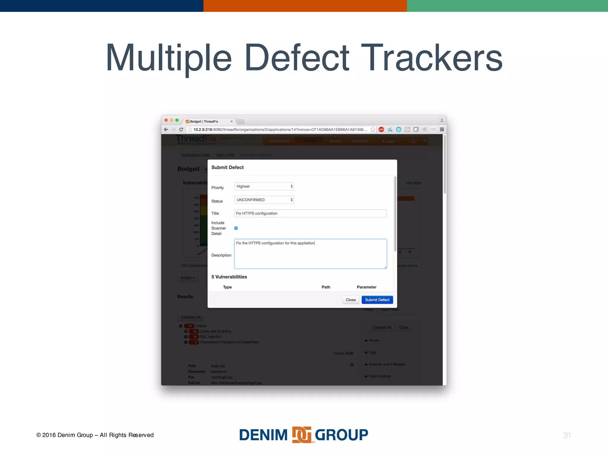 © 2016 Denim Group – All Rights Reserved
Multiple Defect Trackers
31
 