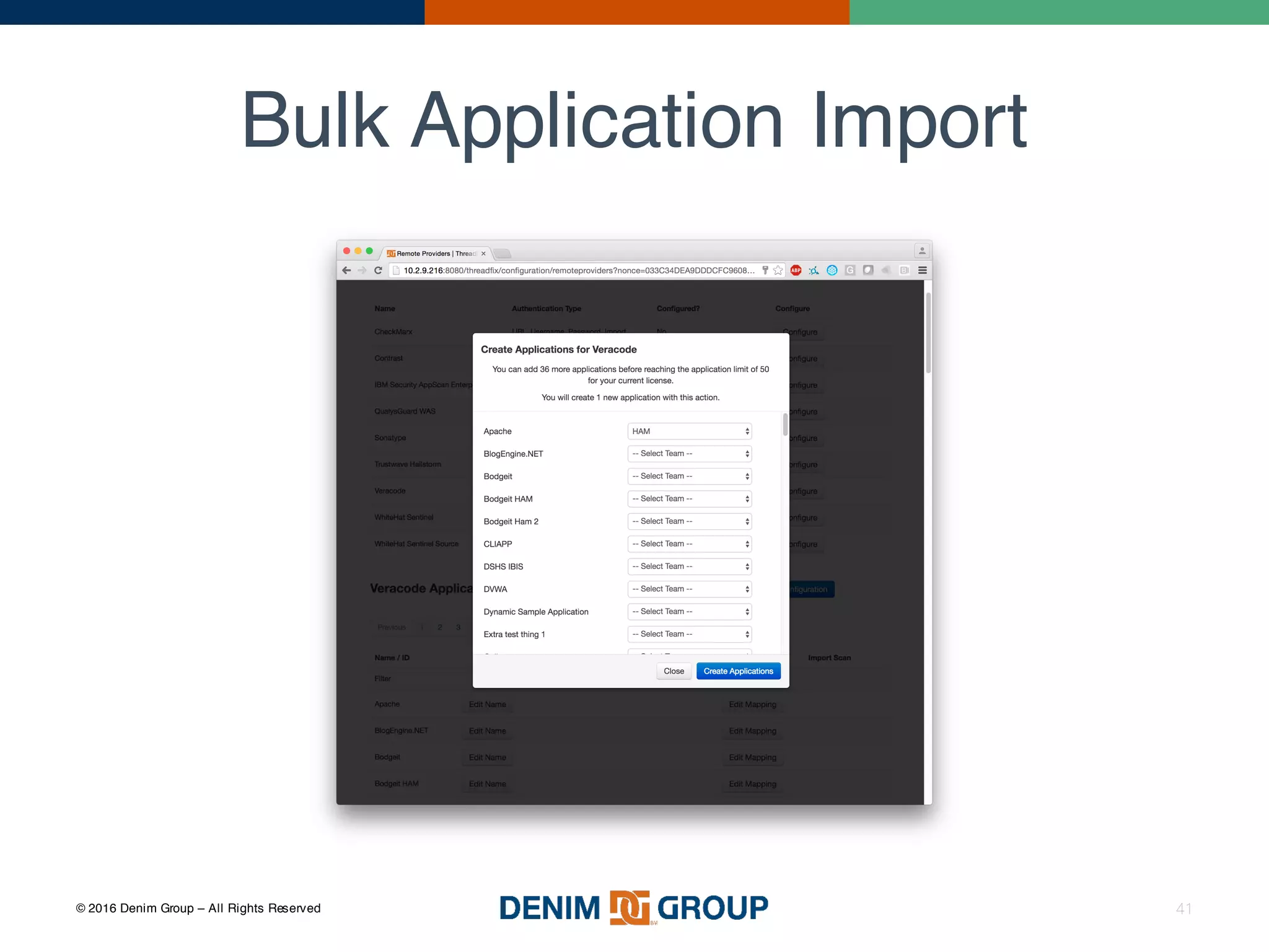© 2016 Denim Group – All Rights Reserved
Bulk Application Import
41
 