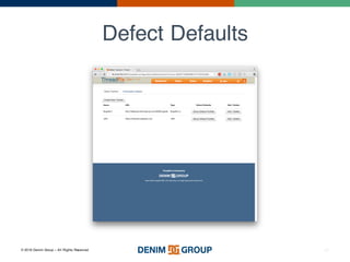 © 2016 Denim Group – All Rights Reserved
Defect Defaults
22
 