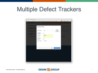 © 2016 Denim Group – All Rights Reserved
Multiple Defect Trackers
28
 
