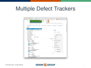 © 2016 Denim Group – All Rights Reserved
Multiple Defect Trackers
30
 