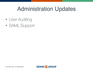 © 2016 Denim Group – All Rights Reserved
Administration Updates
• User Auditing
• SAML Support
42
 