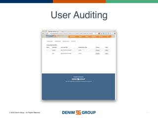 © 2016 Denim Group – All Rights Reserved
User Auditing
44
 