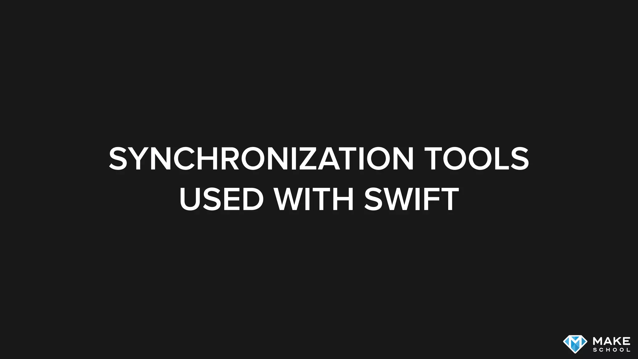 SYNCHRONIZATION TOOLS
USED WITH SWIFT
 