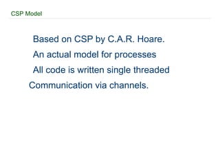 Actors The difference is only in 'what' is concurrent 