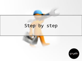 Step by step
 