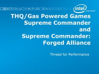 THQ/Gas Powered Games Supreme Commander and Supreme Commander: Forged Alliance Thread for Performance 