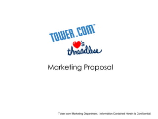 Marketing Proposal Tower.com Marketing Department.  Information Contained Herein is Confidential. 
