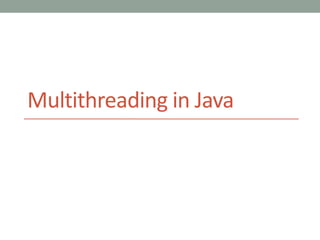Multithreading in Java

 