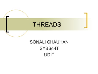 THREADS SONALI CHAUHAN SYBSc-IT UDIT 