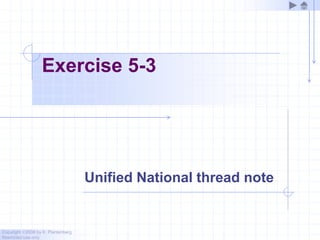 Copyright ©2006 by K. Plantenberg
Restricted use only
Exercise 5-3
Unified National thread note
 