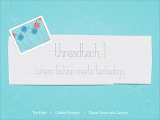 threadtech 1
where fashion meets technology
 