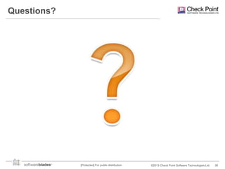 Questions?

[Protected] For public distribution

©2013 Check Point Software Technologies Ltd.

38

 