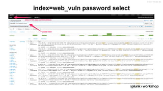 ©	2017	SPLUNK	INC.
index=web_vuln password select
 