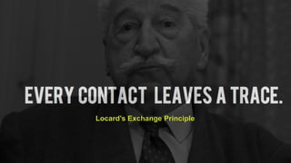 ©	2017	SPLUNK	INC.
Locard’s Exchange Principle
 