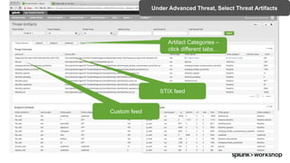 ©	2017	SPLUNK	INC.
Artifact Categories –
click different tabs…
STIX feed
Custom feed
Under Advanced Threat, Select Threat Artifacts
 