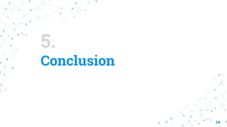 5.
Conclusion
24
 