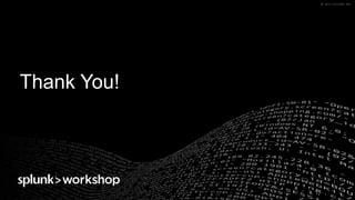© 2017 SPLUNK INC.© 2017 SPLUNK INC.
Thank You!
 