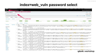 © 2017 SPLUNK INC.
index=web_vuln password select
 