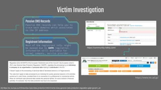 VictimInvestigation
PassiveDNSRecords
Passive DNS records can help you to
trace back domains which associated
to the IP ad...