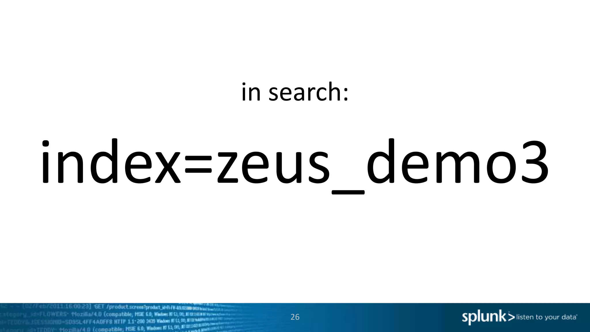 index=zeus_demo3
26
in search:
 