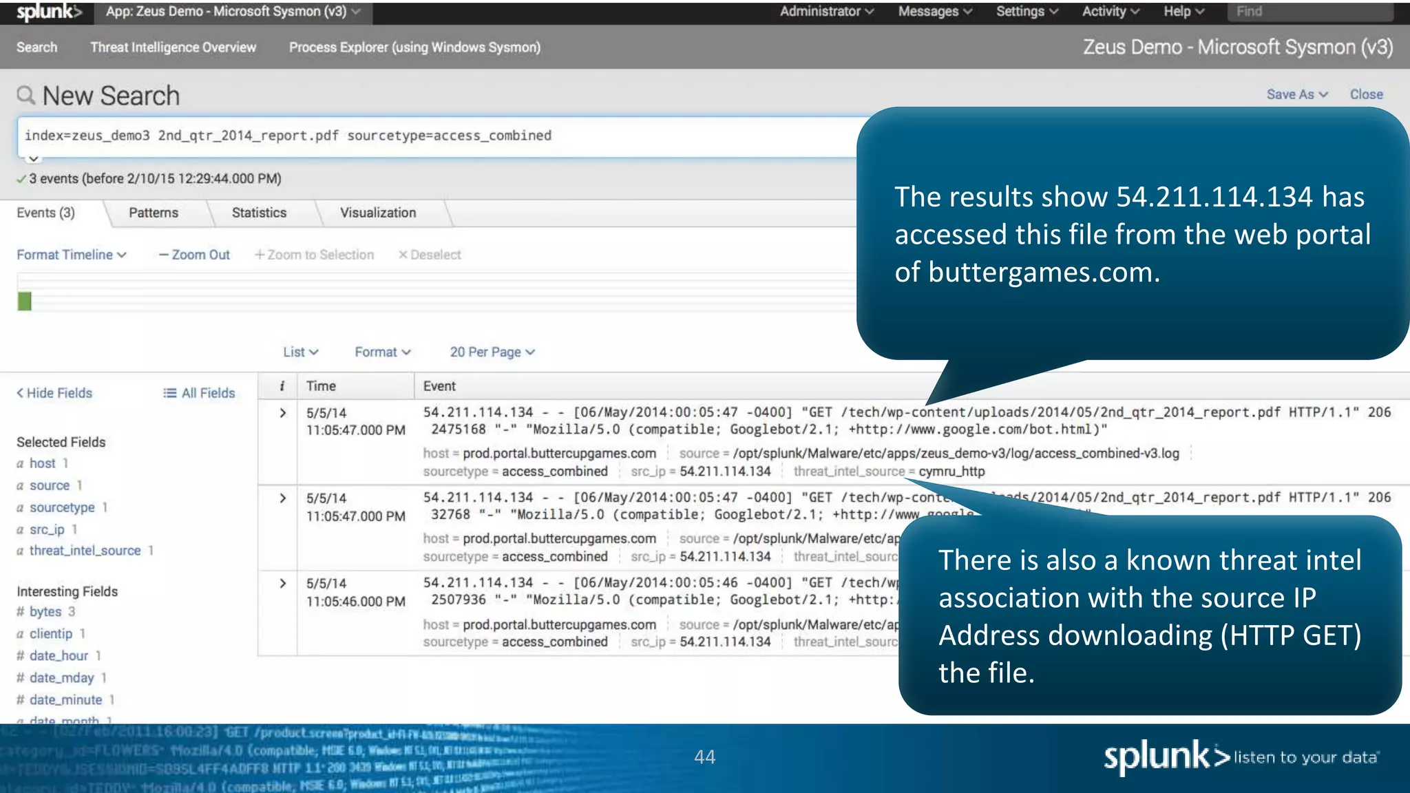 44
The results show 54.211.114.134 has
accessed this file from the web portal
of buttergames.com.
There is also a known threat intel
association with the source IP
Address downloading (HTTP GET)
the file.
 