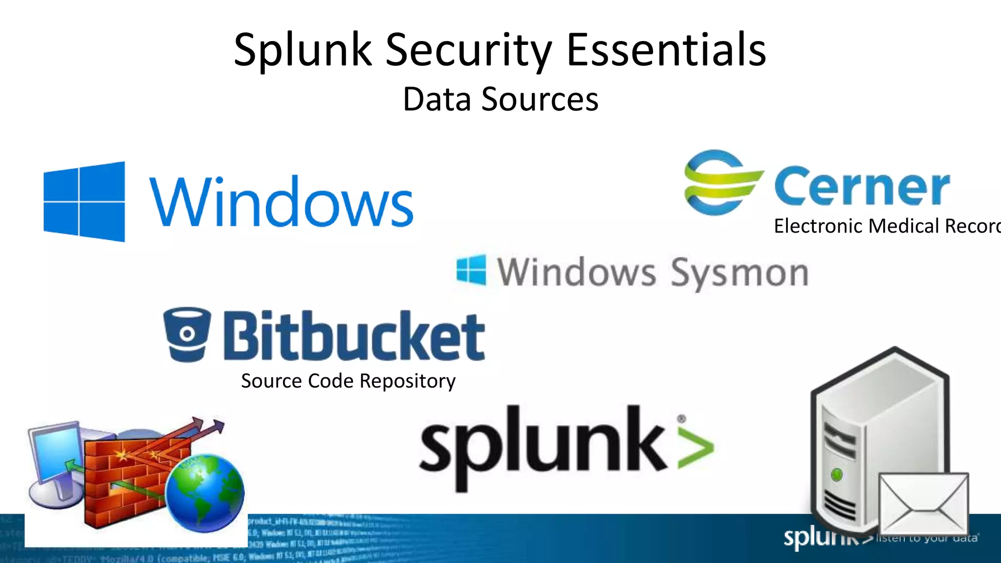 Splunk Security Essentials
Data Sources
Electronic Medical Record
Source Code Repository
 