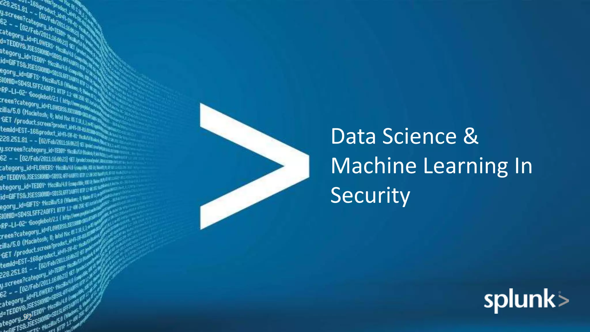 Data Science &
Machine Learning In
Security
92
 